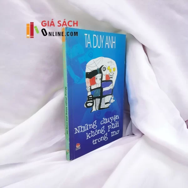 Những chuyện không phải trong mơ - Tạ Duy Anh