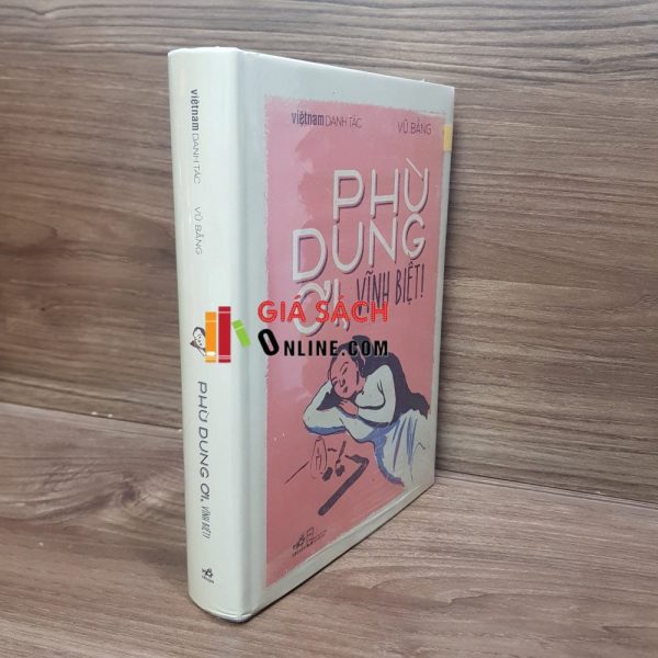 Việt Nam Danh Tác – Phù Dung Ơi Vĩnh Biệt Bìa cứng Bản giới hạn S555 – Vũ Bằng