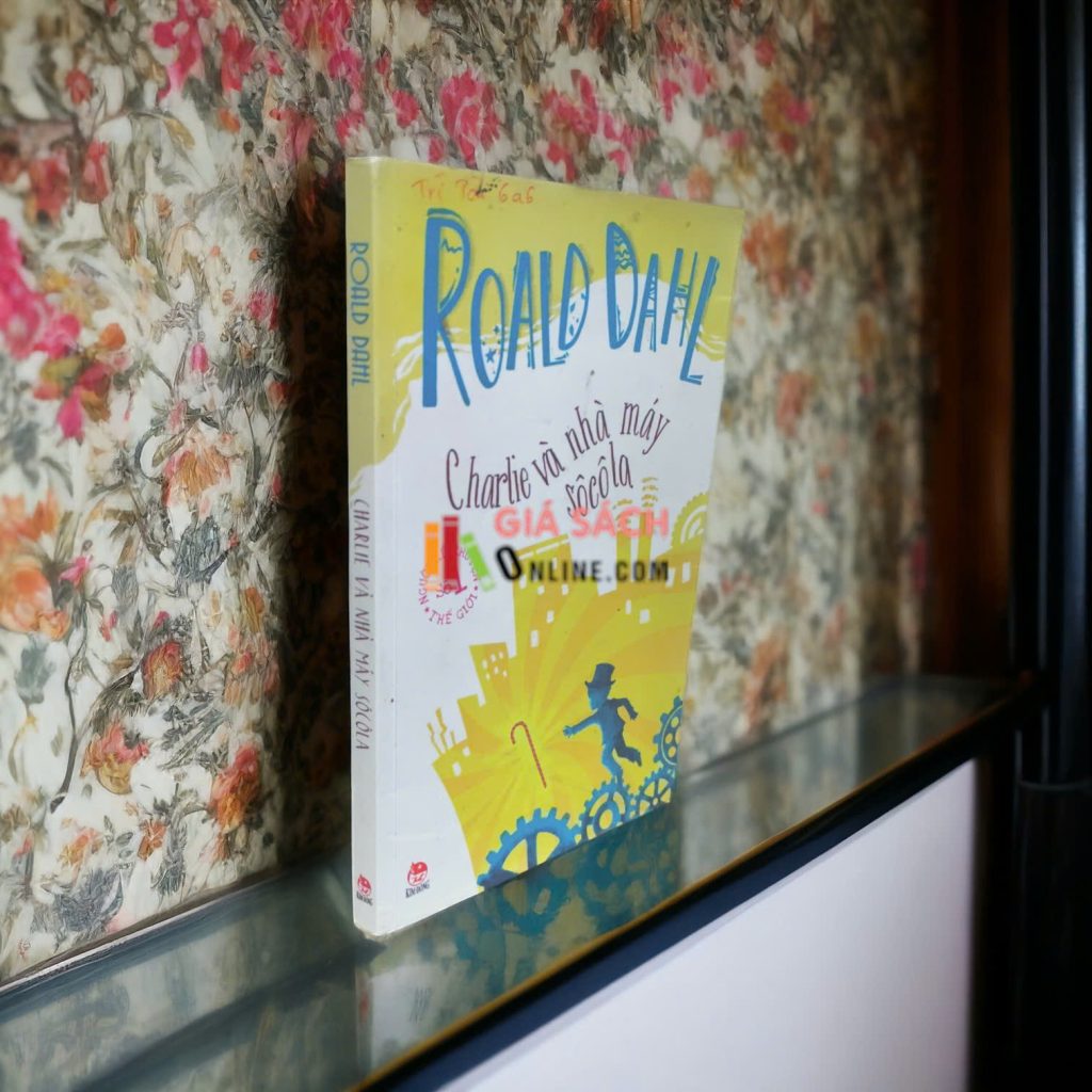sach charlie va nha may so co la cua roald dahl sach charlie va nha may so co la cua roald dahl