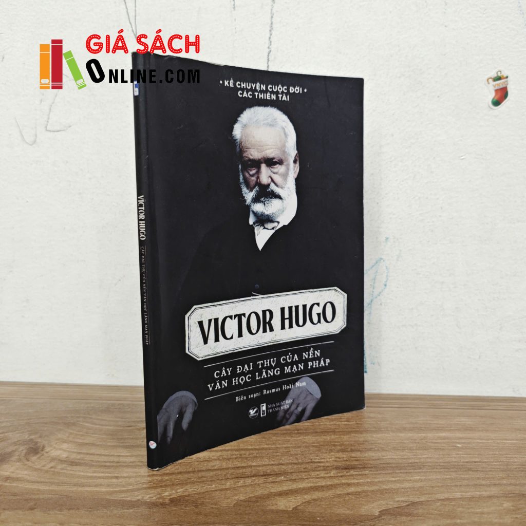 Victor Hugo – Cây đại thụ văn học lãng mạn Pháp